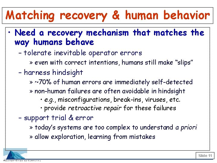 Matching recovery & human behavior • Need a recovery mechanism that matches the way