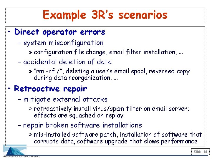 Example 3 R’s scenarios • Direct operator errors – system misconfiguration » configuration file