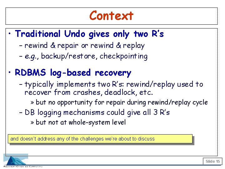 Context • Traditional Undo gives only two R’s – rewind & repair or rewind