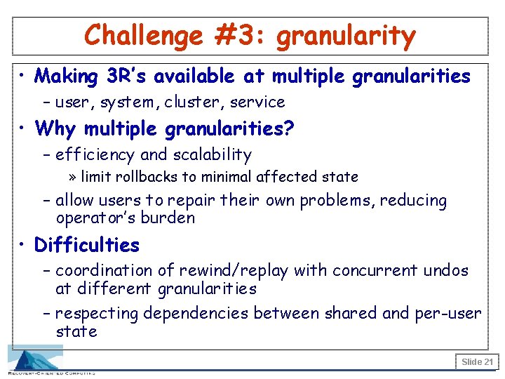 Challenge #3: granularity • Making 3 R’s available at multiple granularities – user, system,
