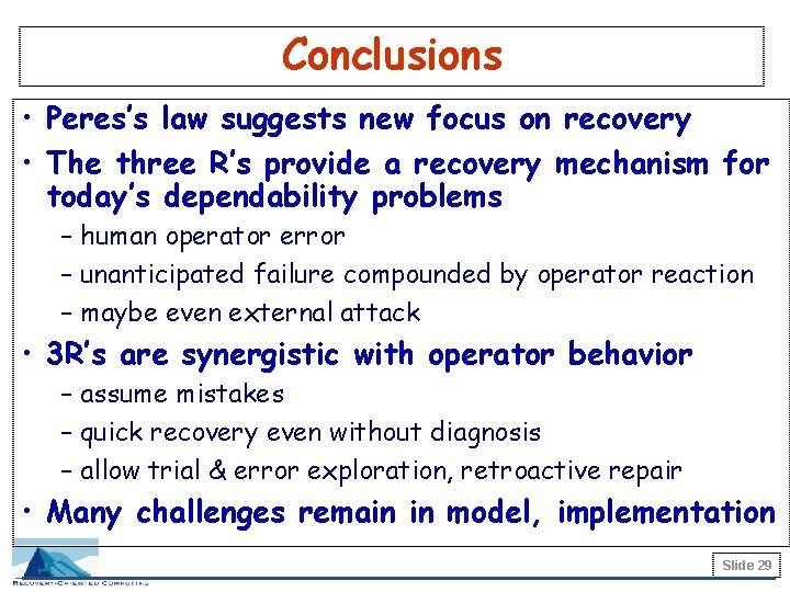 Conclusions • Peres’s law suggests new focus on recovery • The three R’s provide