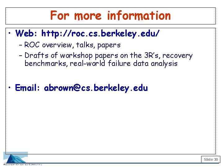 For more information • Web: http: //roc. cs. berkeley. edu/ – ROC overview, talks,