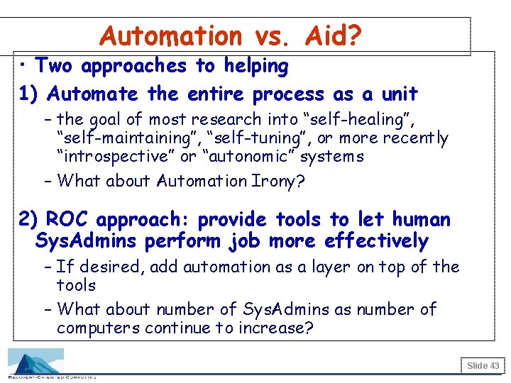 Automation vs. Aid? • Two approaches to helping 1) Automate the entire process as