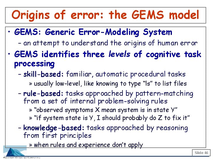 Origins of error: the GEMS model • GEMS: Generic Error-Modeling System – an attempt