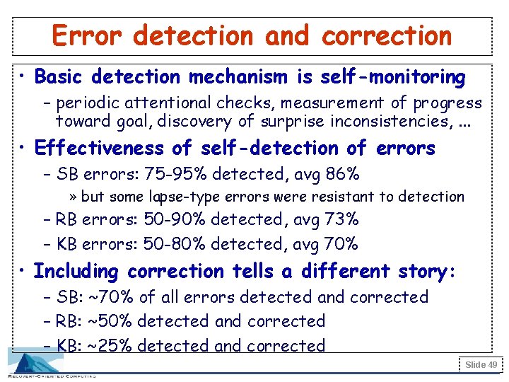 Error detection and correction • Basic detection mechanism is self-monitoring – periodic attentional checks,