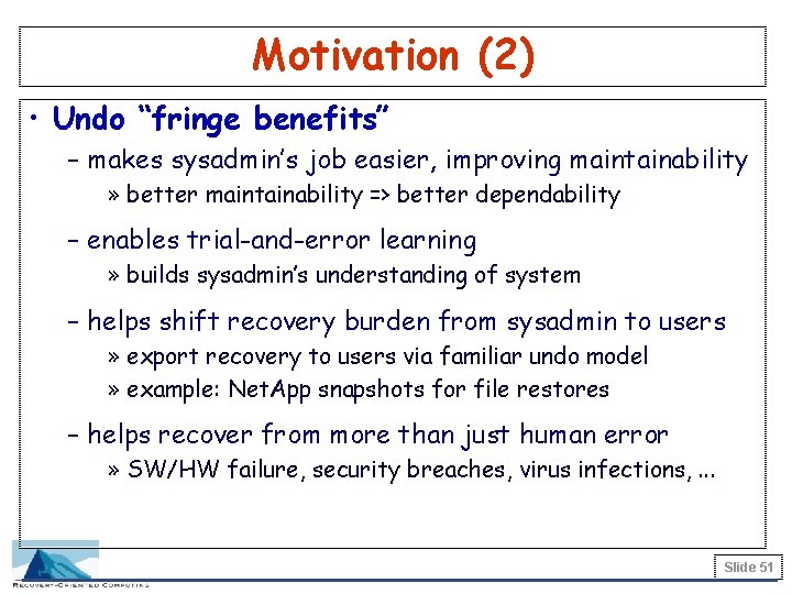 Motivation (2) • Undo “fringe benefits” – makes sysadmin’s job easier, improving maintainability »