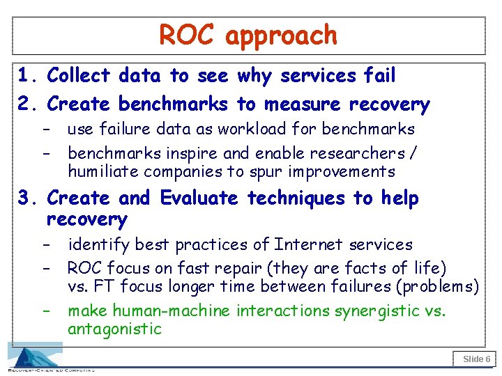 ROC approach 1. Collect data to see why services fail 2. Create benchmarks to