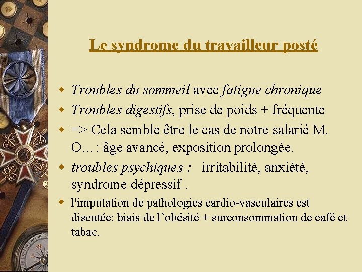 Le syndrome du travailleur posté w Troubles du sommeil avec fatigue chronique w Troubles