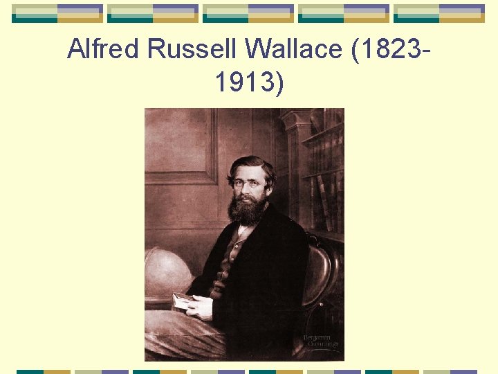 Alfred Russell Wallace (18231913) 