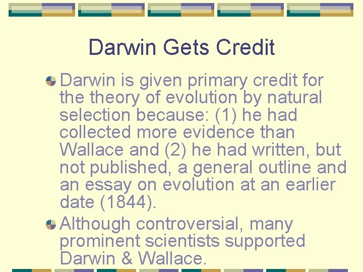 Darwin Gets Credit Darwin is given primary credit for theory of evolution by natural