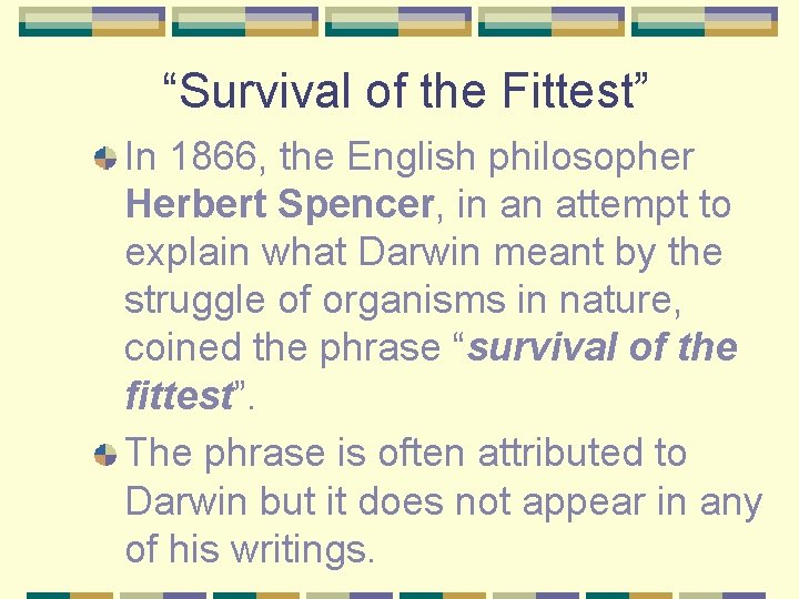 “Survival of the Fittest” In 1866, the English philosopher Herbert Spencer, in an attempt