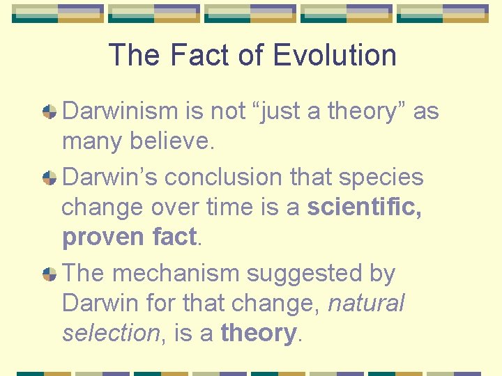 The Fact of Evolution Darwinism is not “just a theory” as many believe. Darwin’s