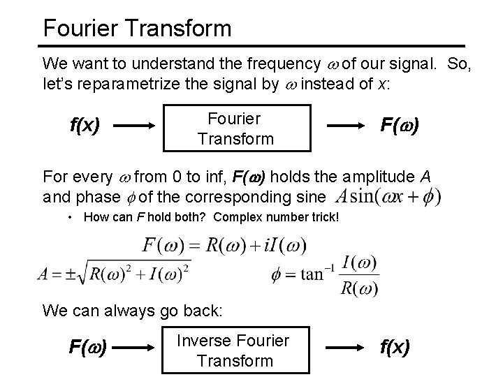 Fourier Transform We want to understand the frequency w of our signal. So, let’s