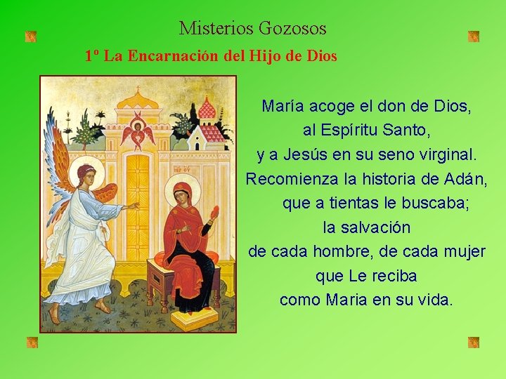 Misterios Gozosos 1º La Encarnación del Hijo de Dios María acoge el don de