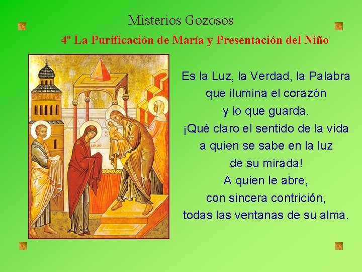 Misterios Gozosos 4º La Purificación de María y Presentación del Niño Es la Luz,