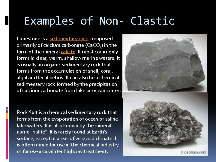 Examples of Non- Clastic Limestone is a sedimentary rock composed primarily of calcium carbonate