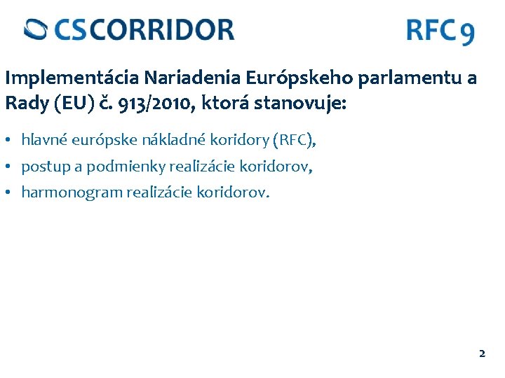 Implementácia Nariadenia Európskeho parlamentu a Rady (EU) č. 913/2010, ktorá stanovuje: • hlavné európske