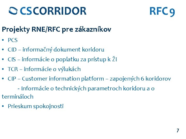 Projekty RNE/RFC pre zákazníkov • PCS • CID – informačný dokument koridoru • CIS