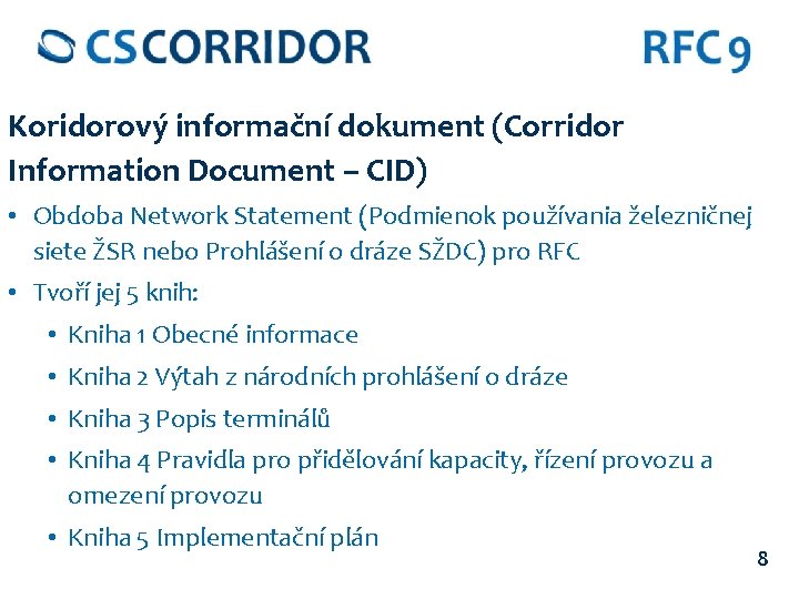 Koridorový informační dokument (Corridor Information Document – CID) • Obdoba Network Statement (Podmienok používania