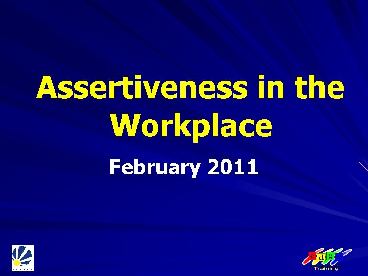 Assertiveness in the Workplace February 2011 