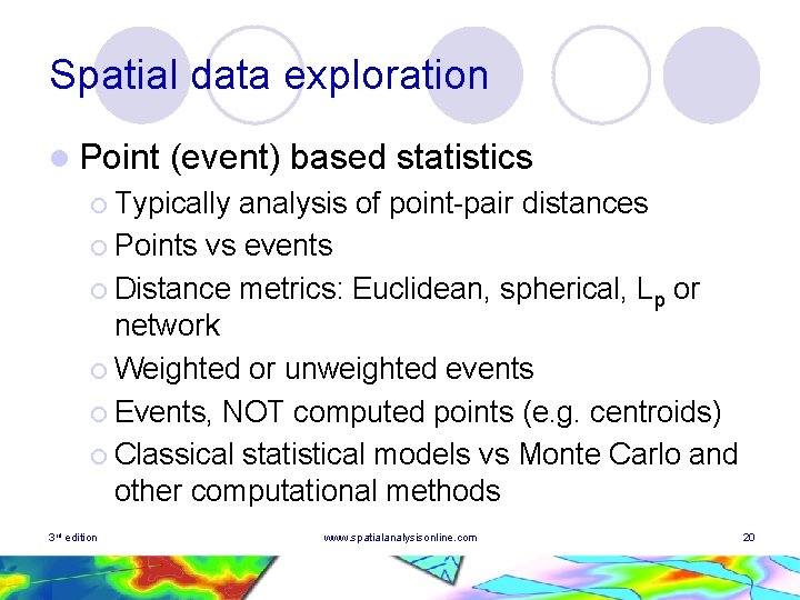 Spatial data exploration l Point (event) based statistics ¡ Typically analysis of point-pair distances