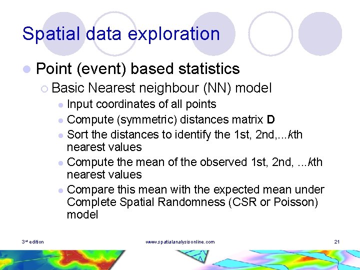 Spatial data exploration l Point (event) based statistics ¡ Basic Nearest neighbour (NN) model
