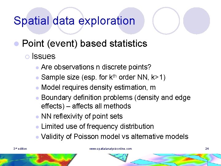 Spatial data exploration l Point (event) based statistics ¡ Issues Are observations n discrete