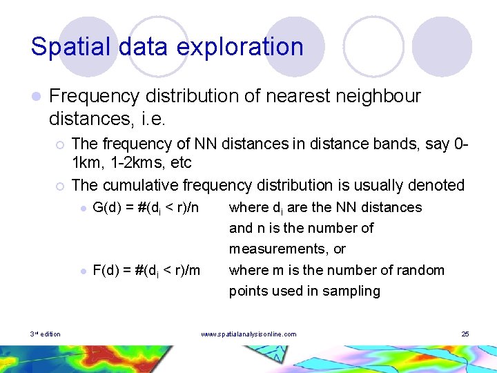 Spatial data exploration l Frequency distribution of nearest neighbour distances, i. e. ¡ ¡