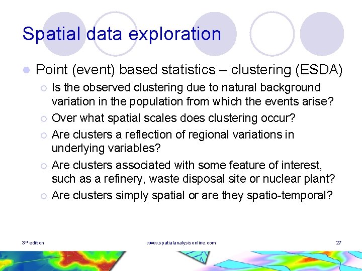 Spatial data exploration l Point (event) based statistics – clustering (ESDA) ¡ ¡ ¡