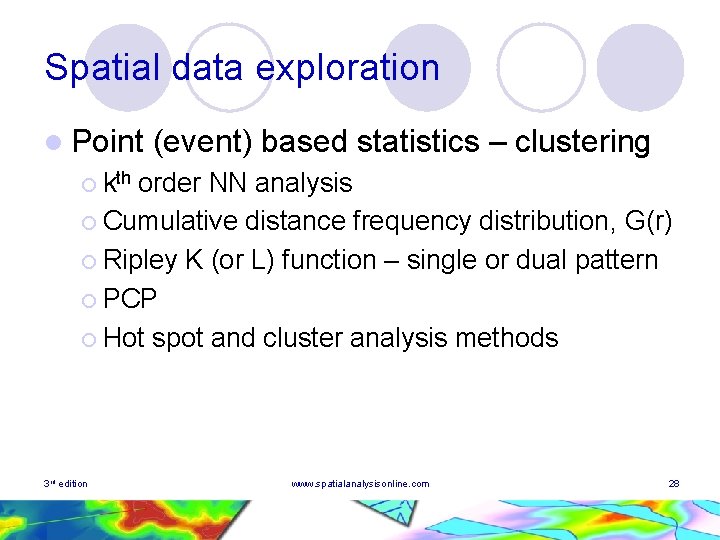 Spatial data exploration l Point (event) based statistics – clustering ¡ kth order NN