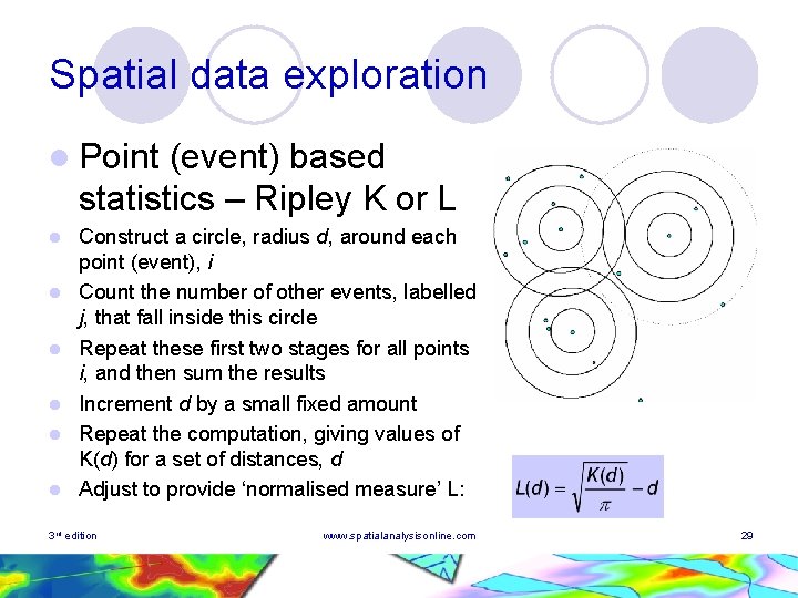 Spatial data exploration l Point (event) based statistics – Ripley K or L l