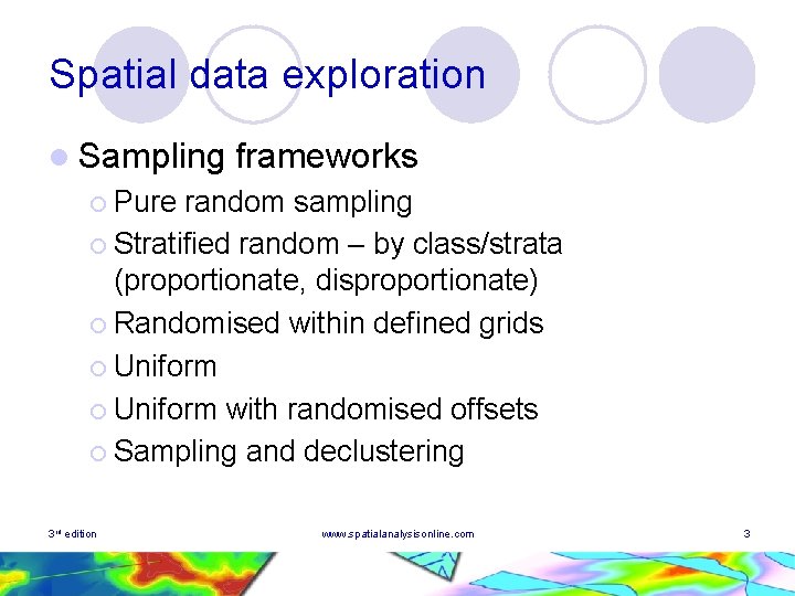 Spatial data exploration l Sampling frameworks ¡ Pure random sampling ¡ Stratified random –