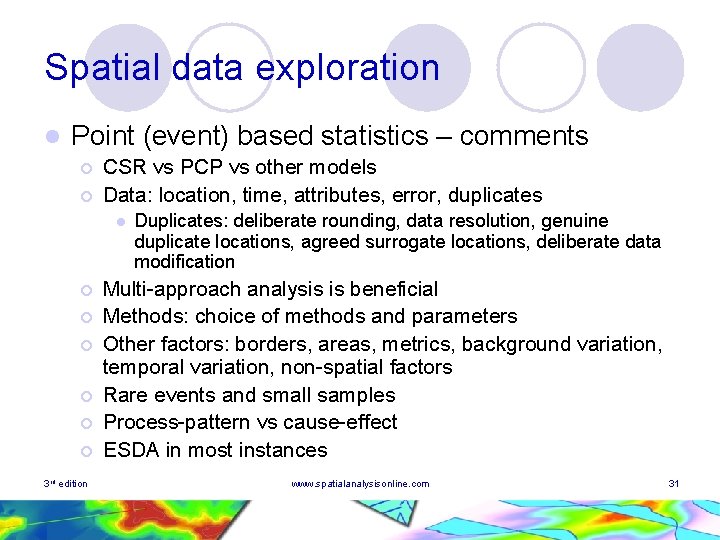 Spatial data exploration l Point (event) based statistics – comments ¡ ¡ CSR vs