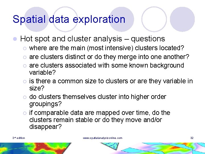 Spatial data exploration l Hot spot and cluster analysis – questions ¡ ¡ ¡
