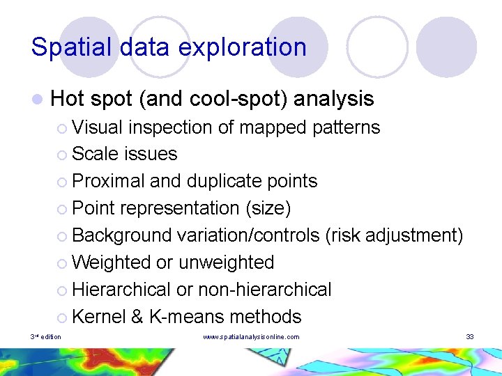 Spatial data exploration l Hot spot (and cool-spot) analysis ¡ Visual inspection of mapped