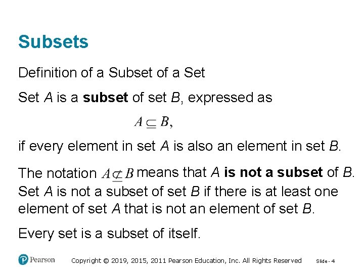Subsets Definition of a Subset of a Set A is a subset of set