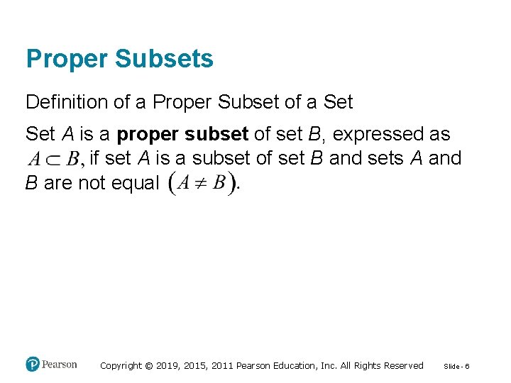 Proper Subsets Definition of a Proper Subset of a Set A is a proper