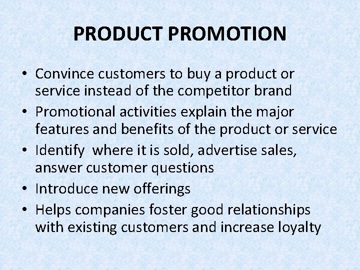 PRODUCT PROMOTION • Convince customers to buy a product or service instead of the