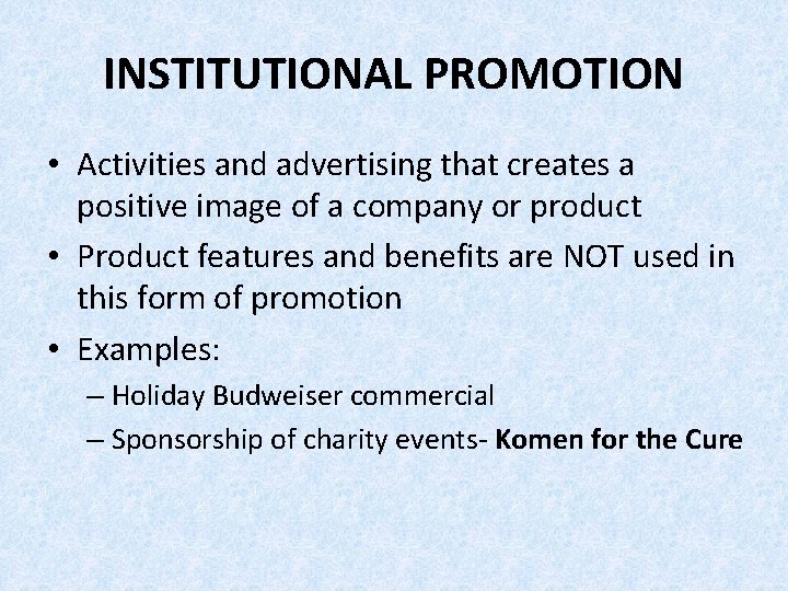 INSTITUTIONAL PROMOTION • Activities and advertising that creates a positive image of a company