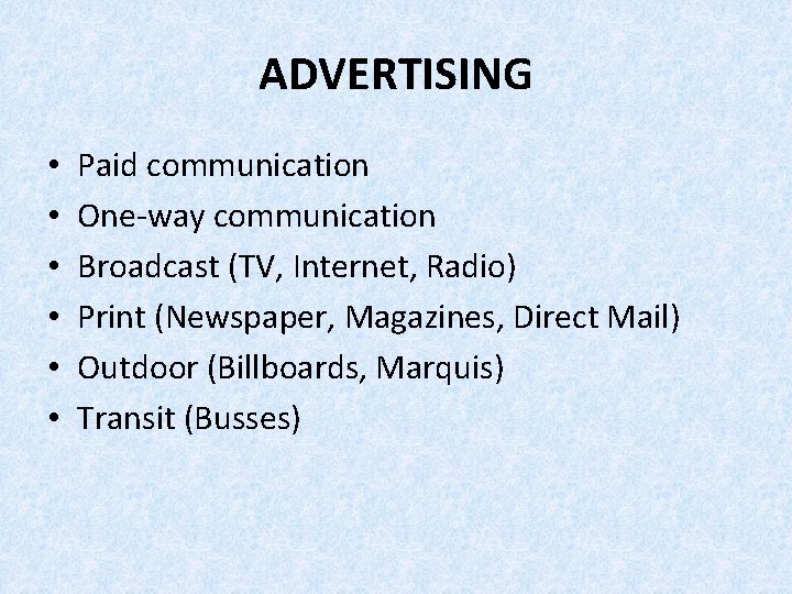 ADVERTISING • • • Paid communication One-way communication Broadcast (TV, Internet, Radio) Print (Newspaper,