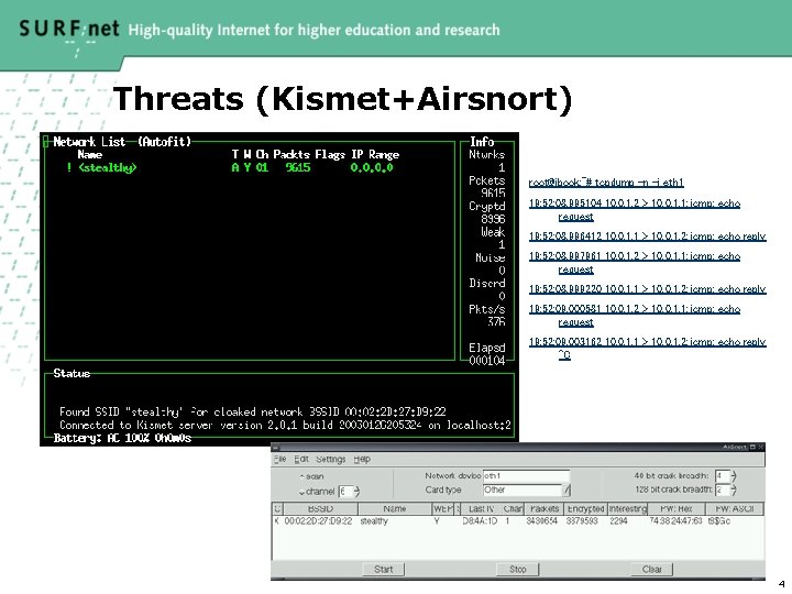 Threats (Kismet+Airsnort) root@ibook: ~# tcpdump -n -i eth 1 19: 52: 08. 995104 10.