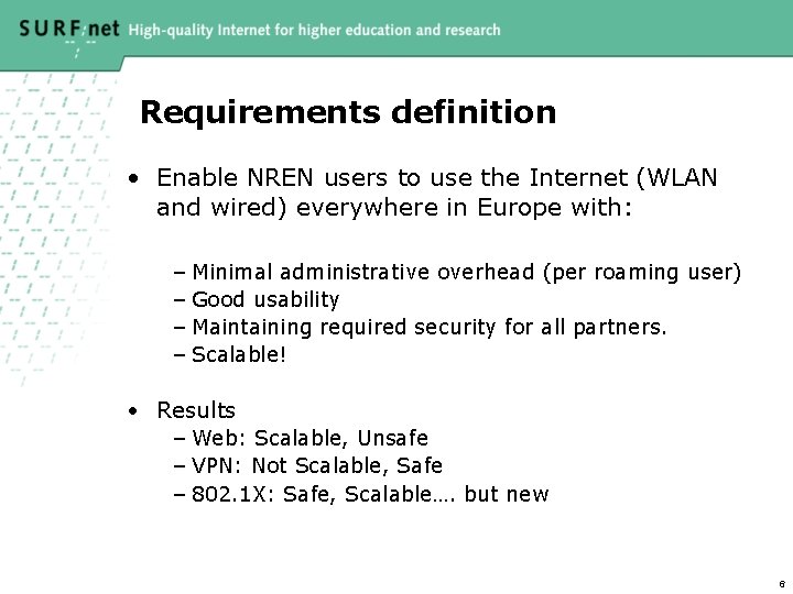 Requirements definition • Enable NREN users to use the Internet (WLAN and wired) everywhere