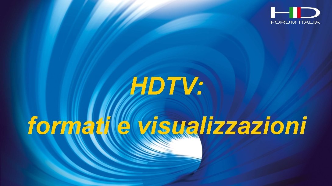 HDTV: formati e visualizzazioni 