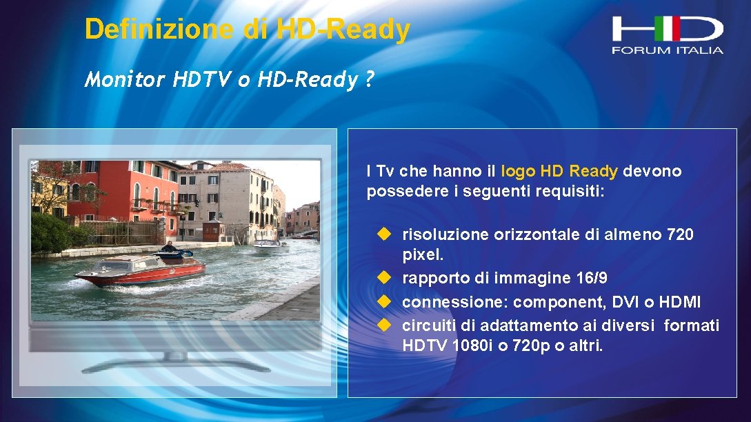 Definizione di HD-Ready Monitor HDTV o HD-Ready ? I Tv che hanno il logo