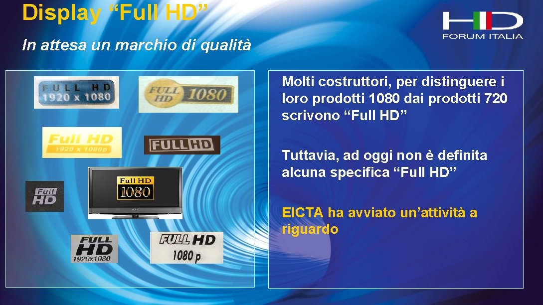 Display “Full HD” In attesa un marchio di qualità Molti costruttori, per distinguere i