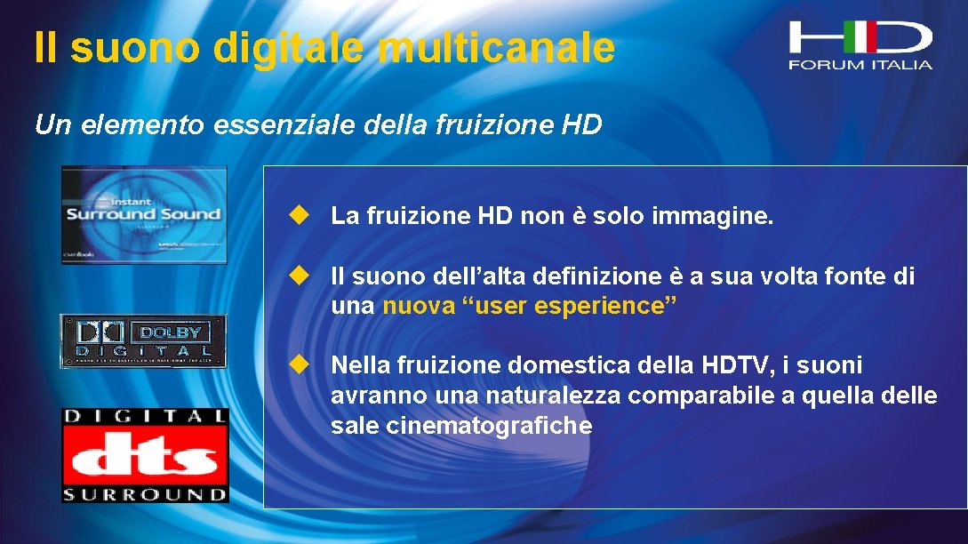 Il suono digitale multicanale Un elemento essenziale della fruizione HD u La fruizione HD