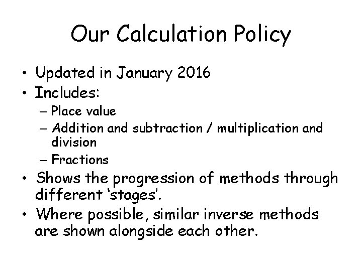 Our Calculation Policy • Updated in January 2016 • Includes: – Place value –