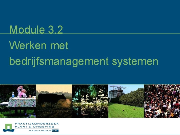 Module 3. 2 Werken met bedrijfsmanagement systemen 