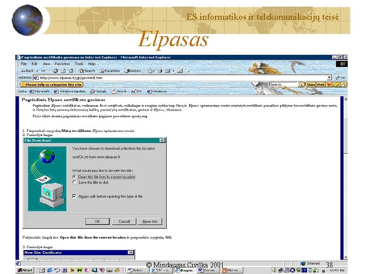 ES informatikos ir telekomunikacijų teisė Elpasas © Mindaugas Civilka 2001 38 