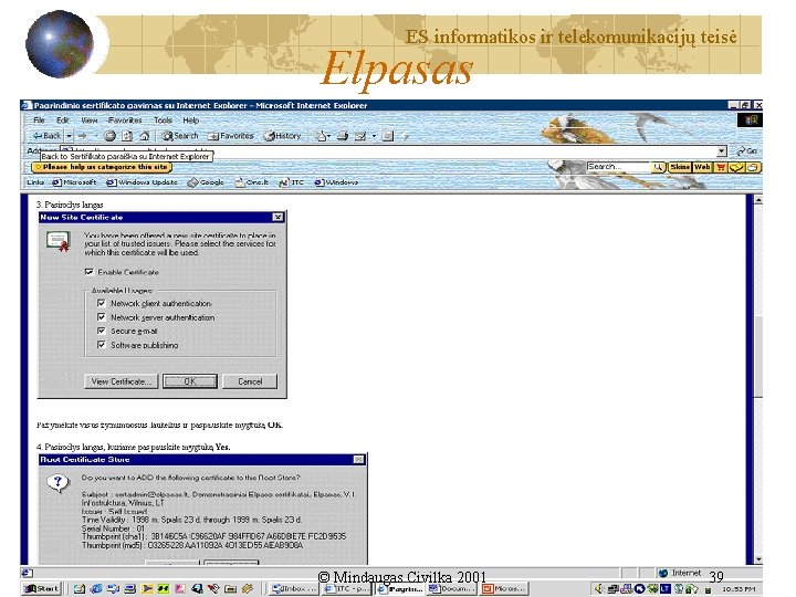 ES informatikos ir telekomunikacijų teisė Elpasas © Mindaugas Civilka 2001 39 